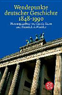 Wendepunkte deutscher Geschichte : 1848 - 1990