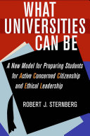 What universities can be : : a new model for preparing students for active concerned citizenship and ethical leadership /