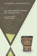 La organización laboral del Imperio Inca : : Las autoridades locales básicas /