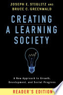 Creating a Learning Society : : A New Approach to Growth, Development, and Social Progress, Reader's Edition /