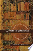 Writers in retrospect : the rise of American literary history, 1875-1910 /