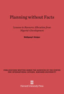 Planning without Facts : : Lessons in Resource Allocation from Nigeria’s Development, With an Input–Output Analysis of the Nigerian Economy, 1959–60 /