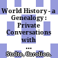 World History - a Genealogy : : Private Conversations with World Historians, 1996-2016.