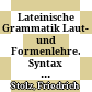 Lateinische Grammatik : Laut- und Formenlehre. Syntax und Stilistik