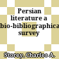 Persian literature : a bio-bibliographical survey