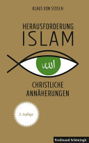 Herausforderung Islam : : Christliche Annäherungen /