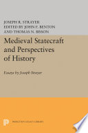 Medieval Statecraft and Perspectives of History : : Essays by Joseph Strayer /