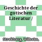 Geschichte der gotischen Literatur /
