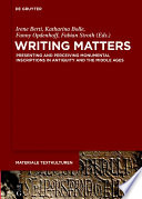 Writing Matters : : Presenting and Perceiving Monumental Inscriptions in Antiquity and the Middle Ages /