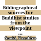 Bibliographical sources for Buddhist studies : from the viewpoint of Buddhist philology