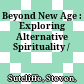 Beyond New Age : : Exploring Alternative Spirituality /