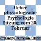 Ueber physiologische Psychologie : Sitzung vom 20. Februar 1850