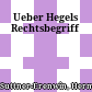 Ueber Hegels Rechtsbegriff