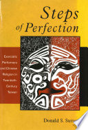 Steps of perfection : : exorcistic performers and Chinese religion in twentieth-century Taiwan /