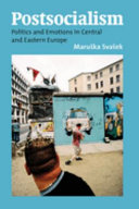 Postsocialism : : politics and emotions in Central and Eastern Europe /