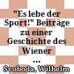 "Es lebe der Sport!" : Beiträge zu einer Geschichte des Wiener Sports, Boxen - Landhockey - Rudern - Tennis