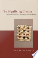 The Signifying Creator : : Nontextual Sources of Meaning in Ancient Judaism /
