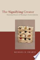 The signifying creator : nontextual sources of meaning in ancient Judaism /