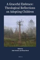A graceful embrace : : theological reflections on adopting children /