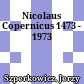 Nicolaus Copernicus : 1473 - 1973
