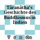 Târanâtha's Geschichte des Buddhismus in Indien