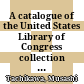 A catalogue of the United States Library of Congress collection of Tibetan literature in microfiche