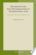 Deconstructing self-determination in international law : : sovereignty, exception, and biopolitics /