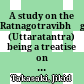 A study on the Ratnagotravibhāga (Uttaratantra) : being a treatise on the Tathāgatagarbha theory of Mahāyāna Buddhism : including: a critical introduction, a synopsis of the text, a translation from the original Sanskrit text, in comparison with its Tibetan & Chinese versions, critical notes, appendixes and indexes