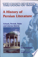The book of Iran : a history of Persian literature ; schools periods, styles, and literary genres