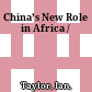 China’s New Role in Africa /