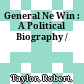 General Ne Win : : A Political Biography /