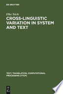 Cross-linguistic variation in system and text : a methodology for the investigation of translations and comparable texts /