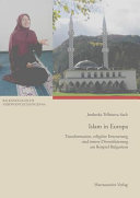 Islam in Europa : Transformation, religiöse Erneuerung und innere Diversifizierung am Beispiel Bulgariens