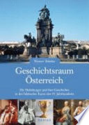Geschichtsraum Österreich : die Habsburger und ihre Geschichte in der bildenden Kunst des 19. Jahrhunderts