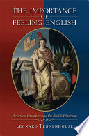 The Importance of Feeling English : : American Literature and the British Diaspora, 1750-1850 /