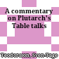 A commentary on Plutarch's Table talks