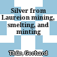 Silver from Laureion : mining, smelting, and minting