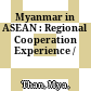 Myanmar in ASEAN : : Regional Cooperation Experience /
