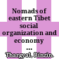 Nomads of eastern Tibet : social organization and economy of a pastoral estate in the kingdom of Dege /