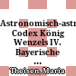 Astronomisch-astrologischer Codex König Wenzels IV. : Bayerische Staatsbibliothek Clm 826