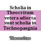 Scholia in Theocritum vetera : adiecta sunt scholia in Technopaegnia scripta