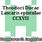 Theodori Ducae Lascaris epistulae CCXVII