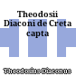 Theodosii Diaconi de Creta capta