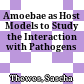 Amoebae as Host Models to Study the Interaction with Pathogens