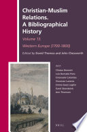 Christian-Muslim Relations. A Bibliographical History Volume 13 Western Europe (1700-1800) /