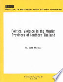 Political Violence in the Muslim Provinces of Southern Thailand /