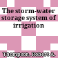 The storm-water storage system of irrigation