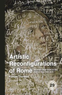 Artistic reconfigurations of Rome : : an alternative guide to the Eternal City, 1989-2014 /