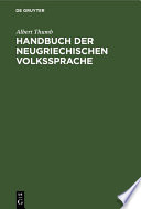 Handbuch der neugriechischen Volkssprache : : Grammatik, Texte, Glossar /