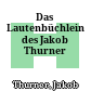 Das Lautenbüchlein des Jakob Thurner